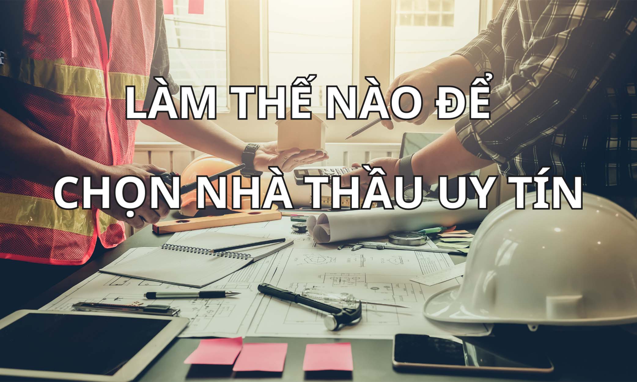 Chọn nhà thầu uy tín