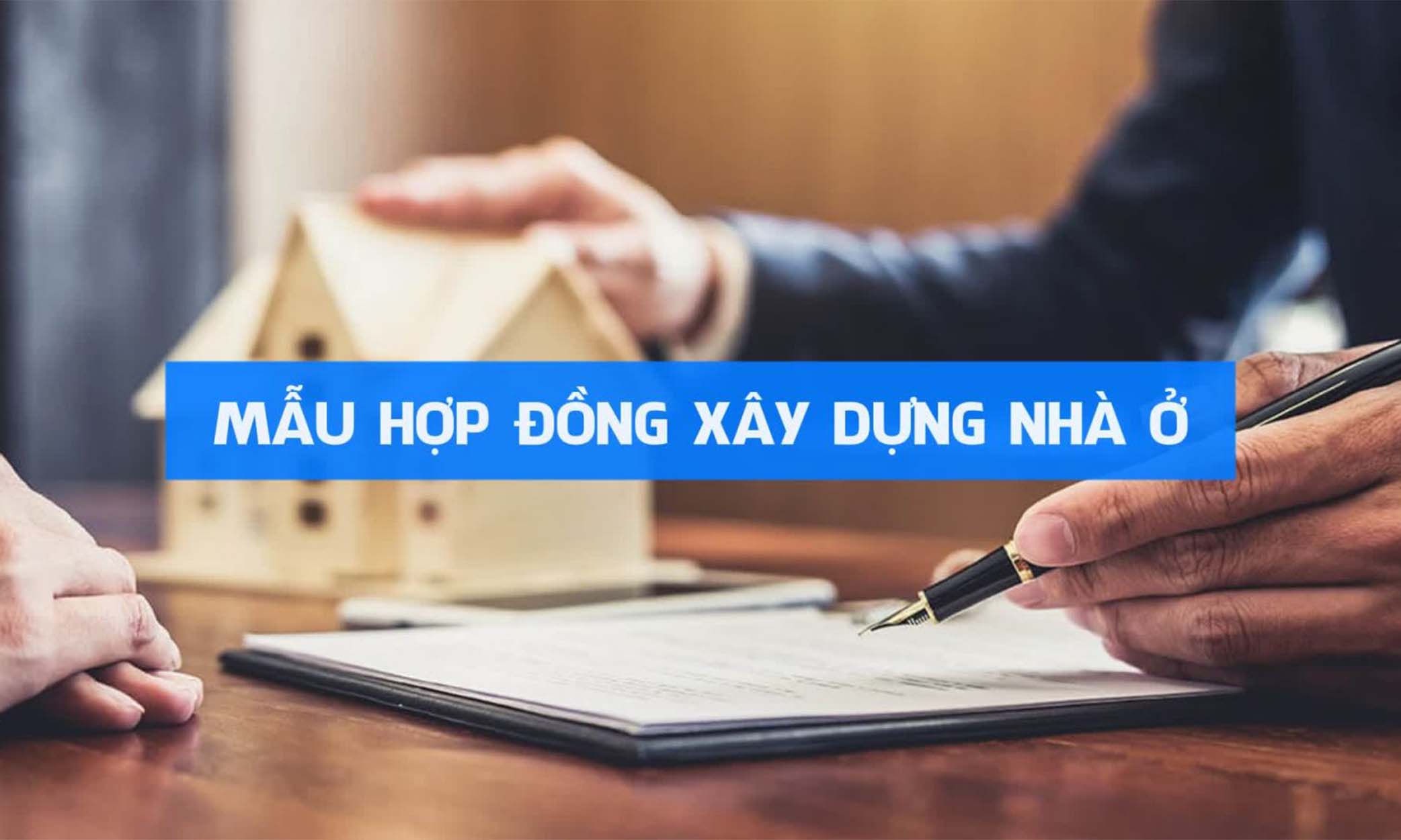 Tổng hợp mẫu hợp đồng xây nhà trọn gói chuẩn nhất 2024