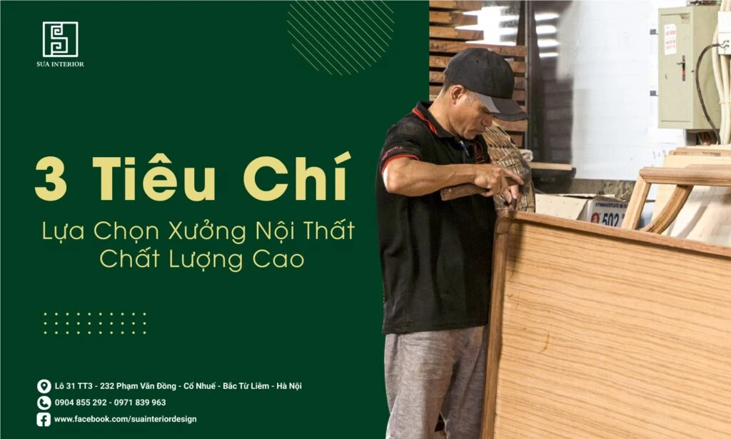 3 Tiêu Chí Lựa Chọn Xưởng Nội Thất Chất Lượng Cao