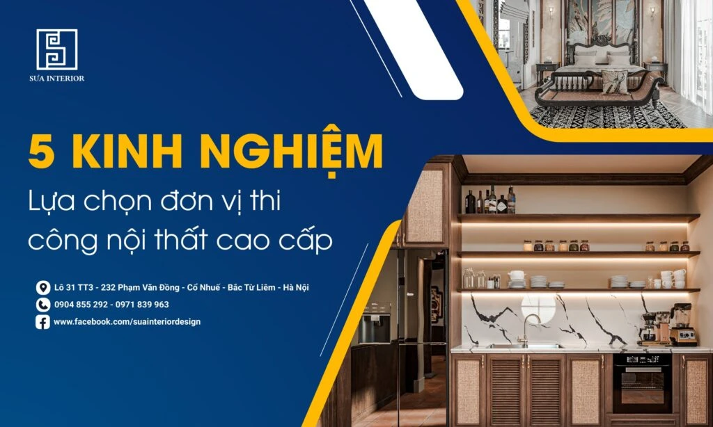 5 Kinh Nghiệm Lựa Chọn Đơn Vị Thi Công Nội Thất Cao Cấp