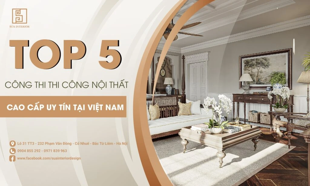 Top 5 Công Ty Thi Công Nội Thất Cao Cấp Uy Tín Tại Việt Nam