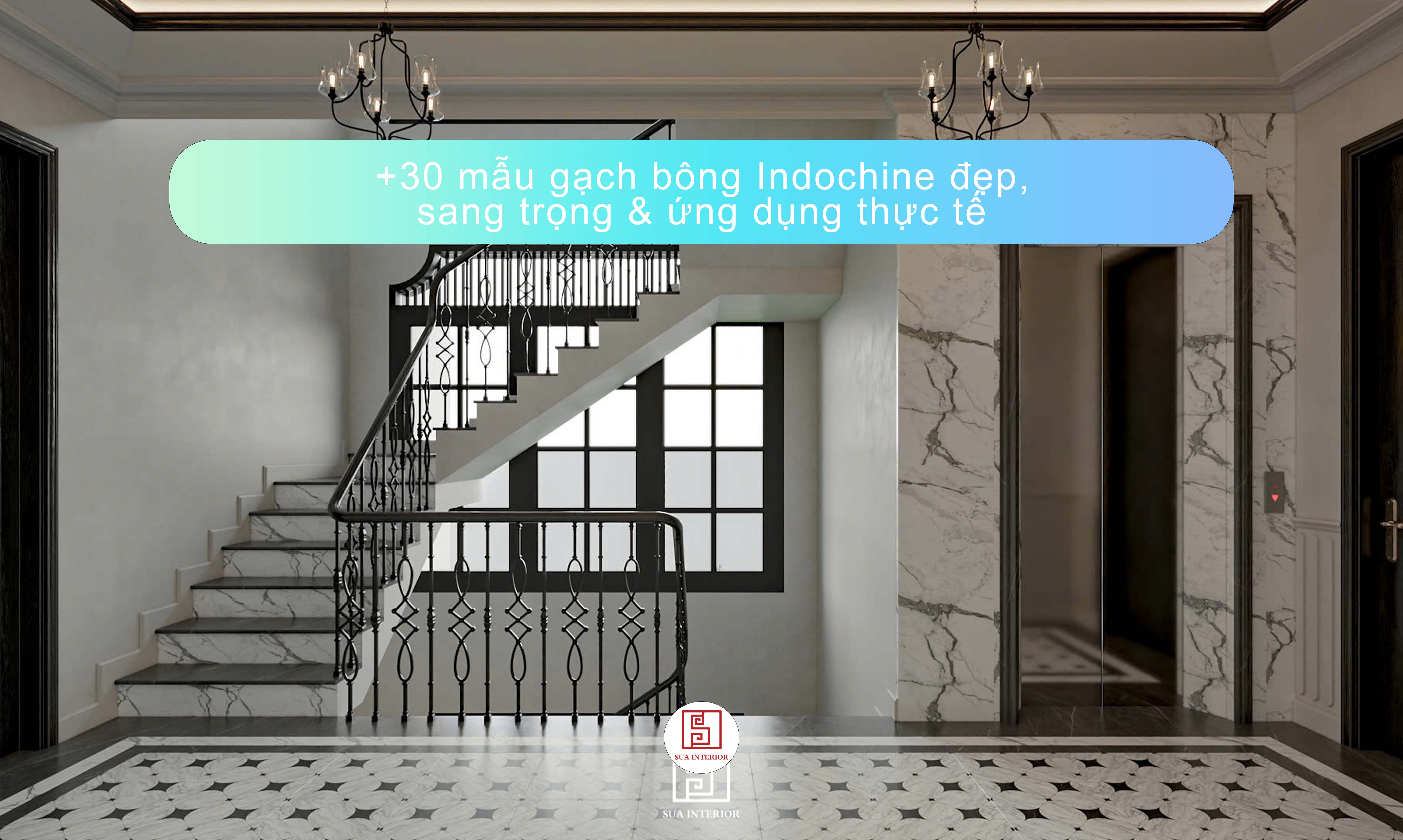 +30 mẫu gạch bông Indochine đẹp, sang trọng & ứng dụng thực tế