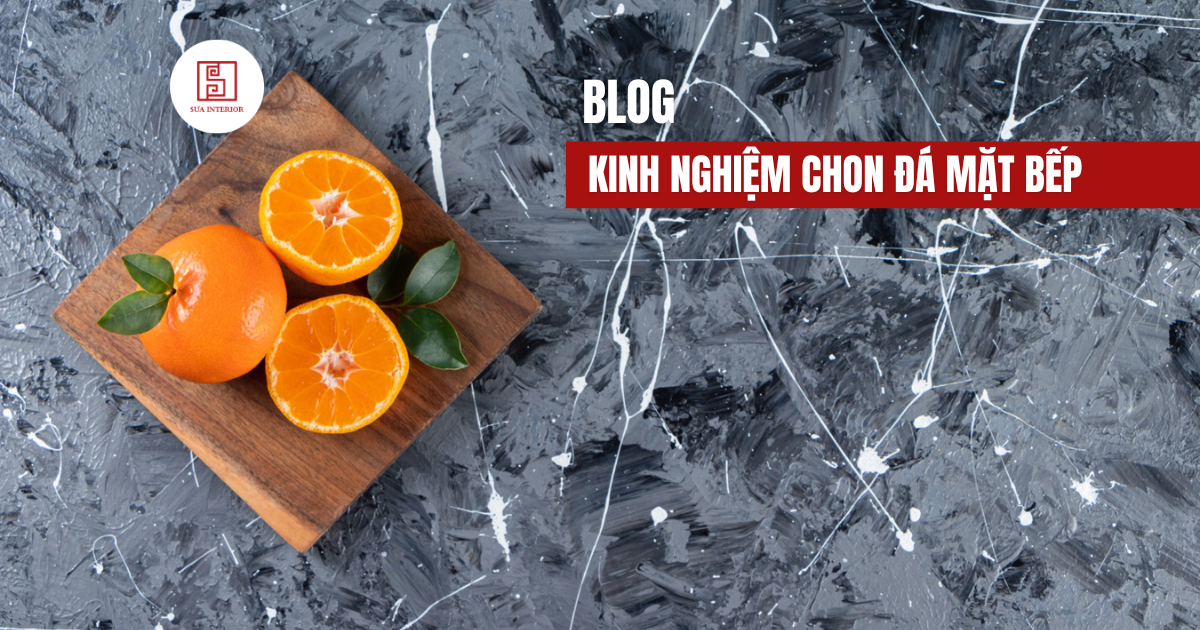Kinh nghiệm chọn đá mặt bếp đẹp & bền [2025]