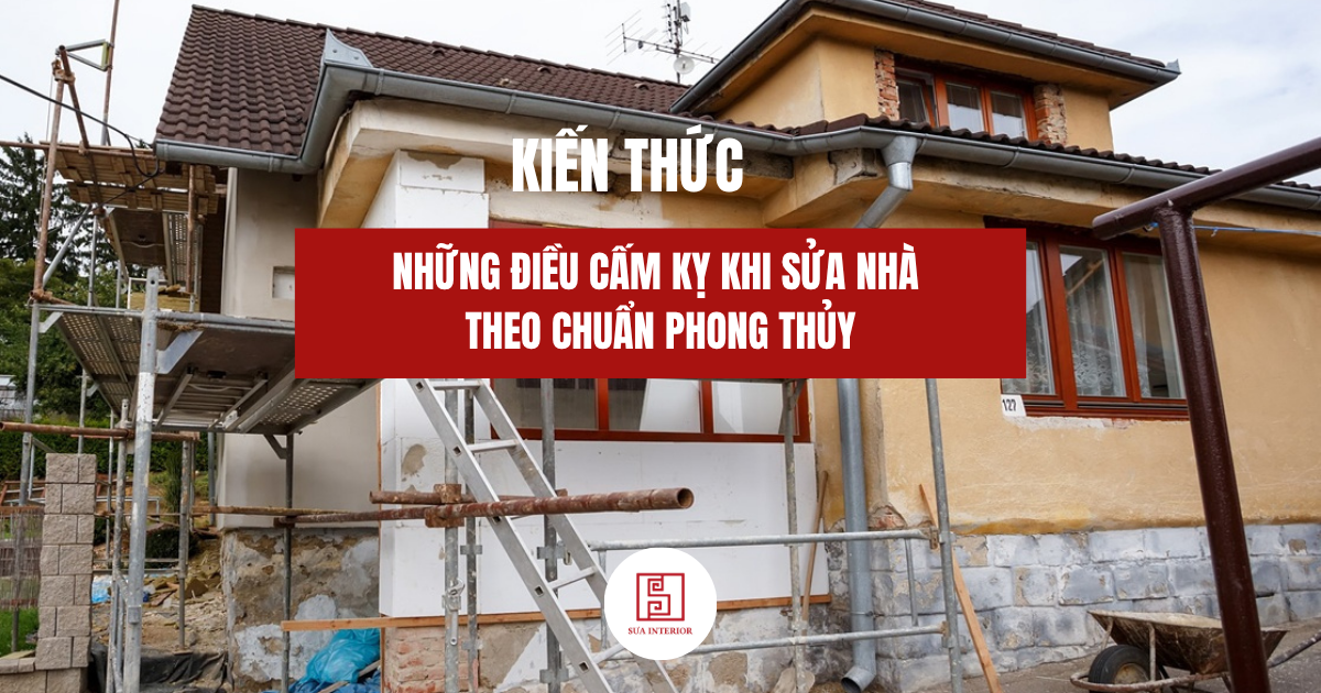 những điều cấm kỵ khi sửa nhà