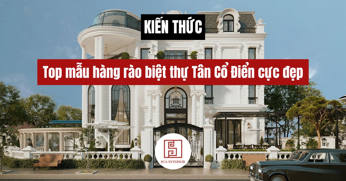 Hàng rào biệt thự tân cổ điển: Top mẫu cổng tường rào đẹp 2026