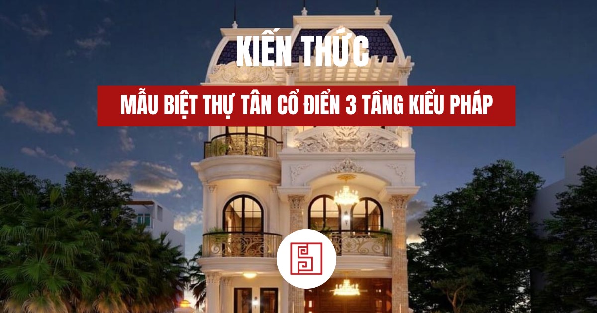 biệt thự tân cổ điển 3 tầng kiểu pháp
